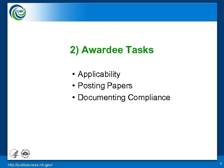 2) Awardee Tasks • Applicability • Posting Papers • Documenting Compliance http: //publicaccess. nih.