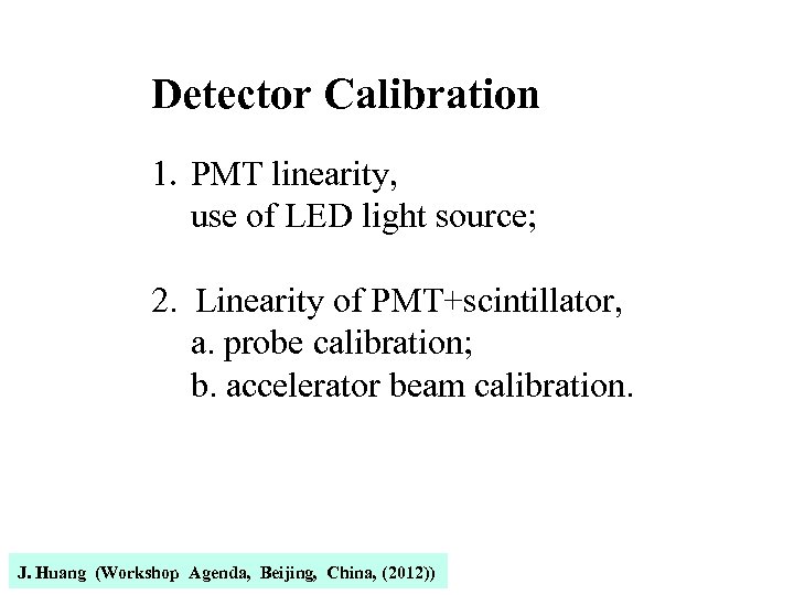Detector Calibration 1. PMT linearity, use of LED light source; 2. Linearity of PMT+scintillator,