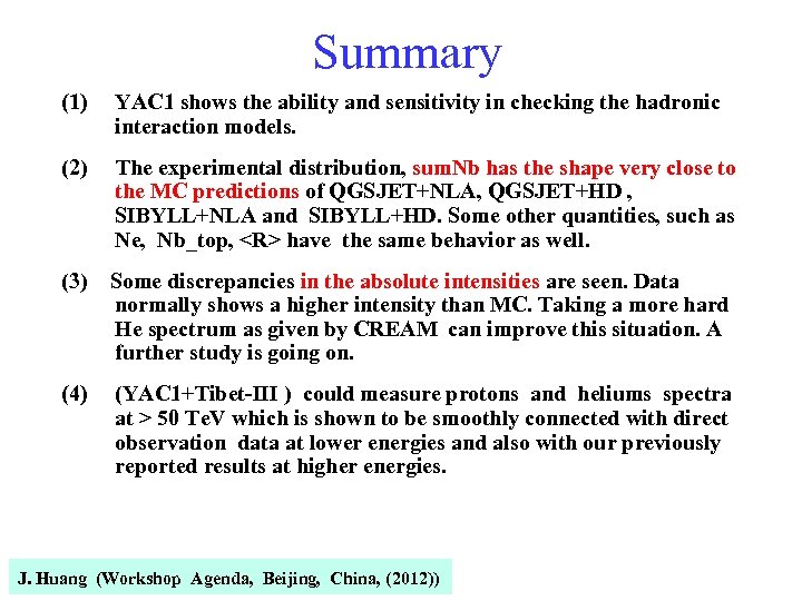 Summary (1) YAC 1 shows the ability and sensitivity in checking the hadronic interaction