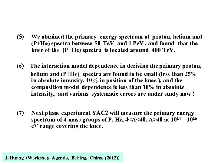 (5) We obtained the primary energy spectrum of proton, helium and (P+He) spectra between