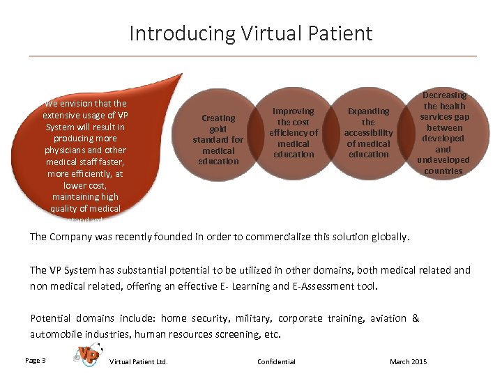 Introducing Virtual Patient We envision that the extensive usage of VP System will result