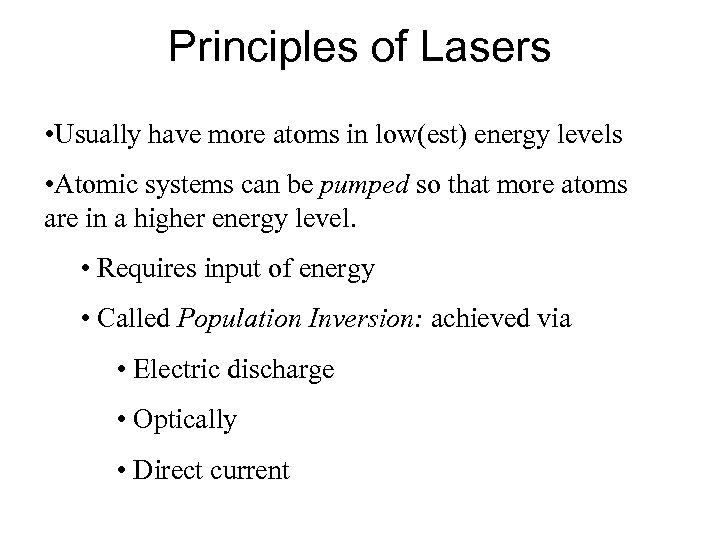 Principles of Lasers • Usually have more atoms in low(est) energy levels • Atomic