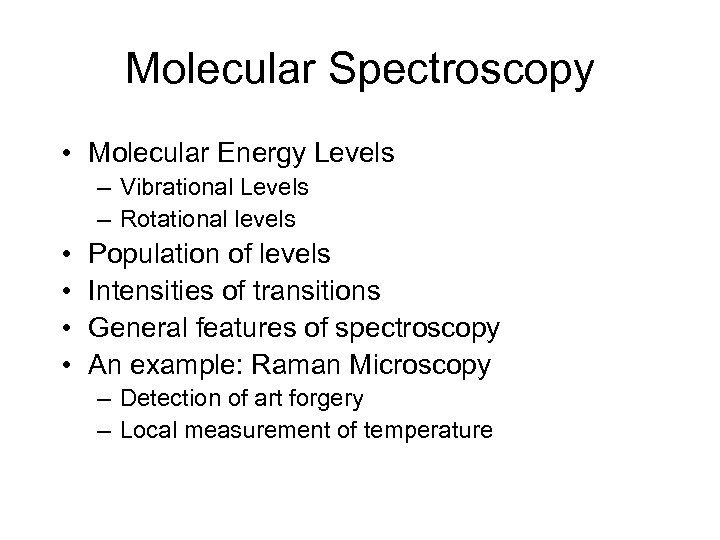 Molecular Spectroscopy • Molecular Energy Levels – Vibrational Levels – Rotational levels • •