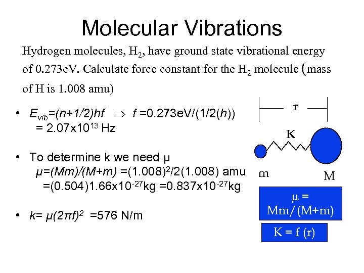 Molecular Vibrations Hydrogen molecules, H 2, have ground state vibrational energy of 0. 273