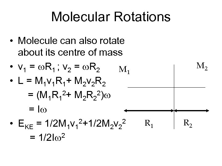 Molecular Rotations • Molecule can also rotate about its centre of mass • v