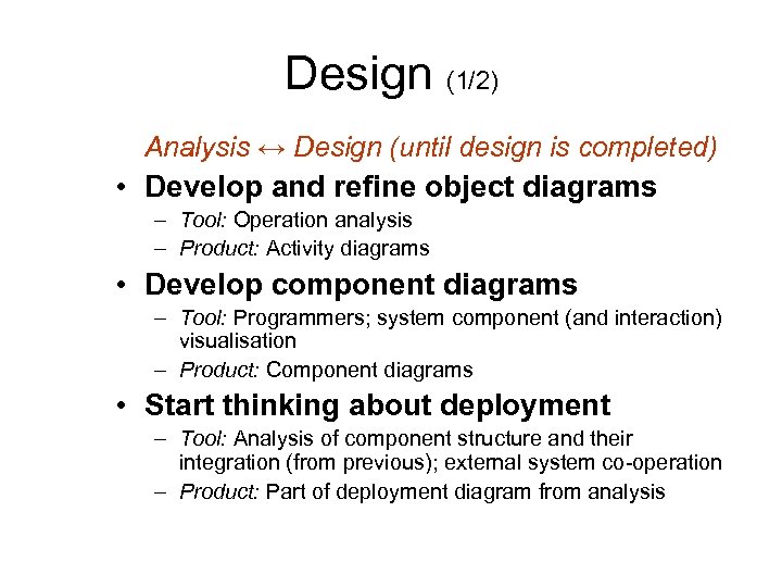 Design (1/2) Analysis ↔ Design (until design is completed) • Develop and refine object