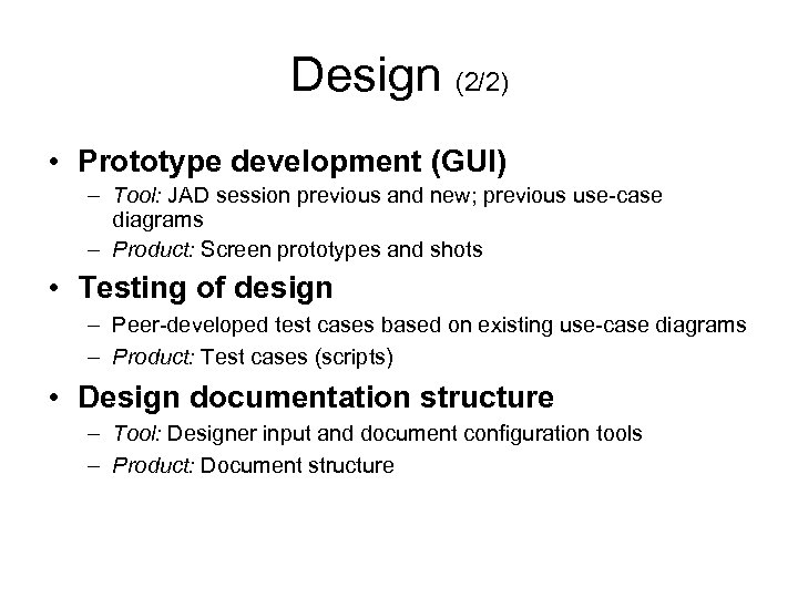 Design (2/2) • Prototype development (GUI) – Tool: JAD session previous and new; previous