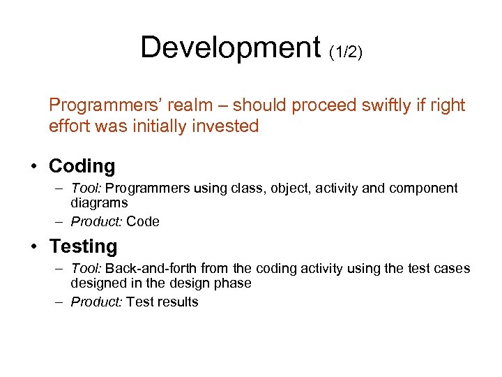 Development (1/2) Programmers’ realm – should proceed swiftly if right effort was initially invested