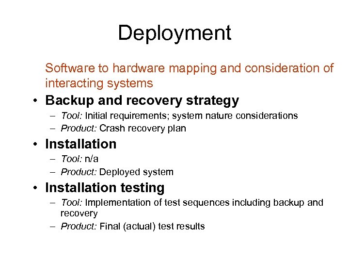 Deployment Software to hardware mapping and consideration of interacting systems • Backup and recovery