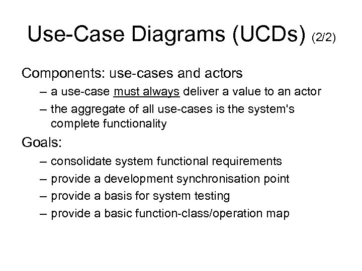 Use-Case Diagrams (UCDs) (2/2) Components: use-cases and actors – a use-case must always deliver