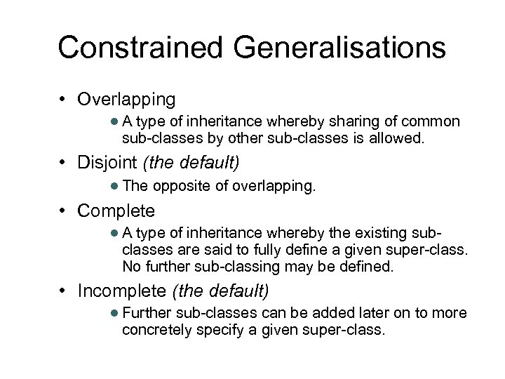 Constrained Generalisations • Overlapping ● A type of inheritance whereby sharing of common sub-classes
