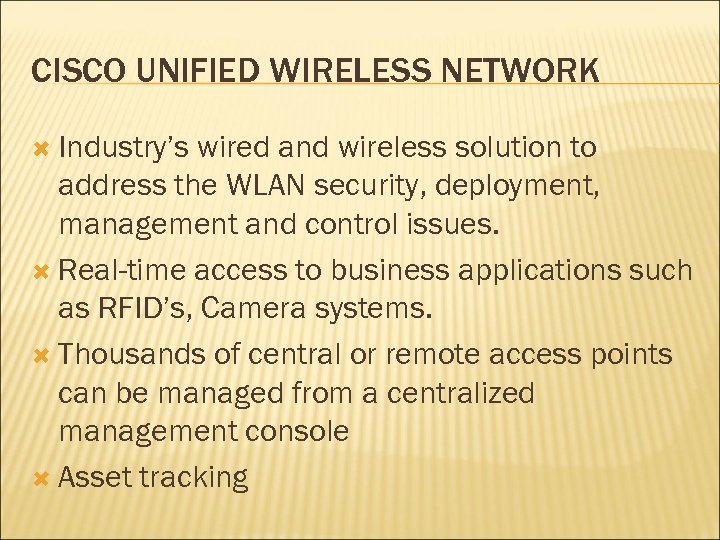 CISCO UNIFIED WIRELESS NETWORK Industry’s wired and wireless solution to address the WLAN security,