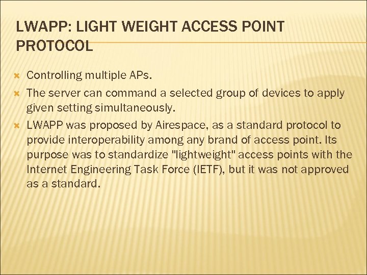 LWAPP: LIGHT WEIGHT ACCESS POINT PROTOCOL Controlling multiple APs. The server can command a