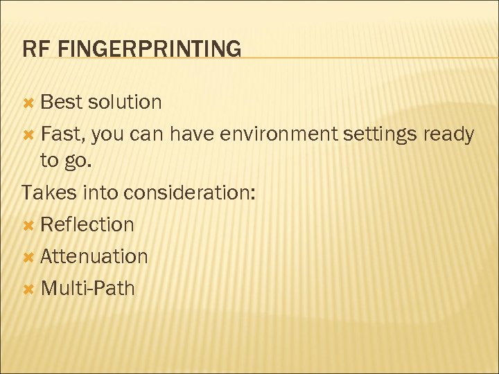 RF FINGERPRINTING Best solution Fast, you can have environment settings ready to go. Takes