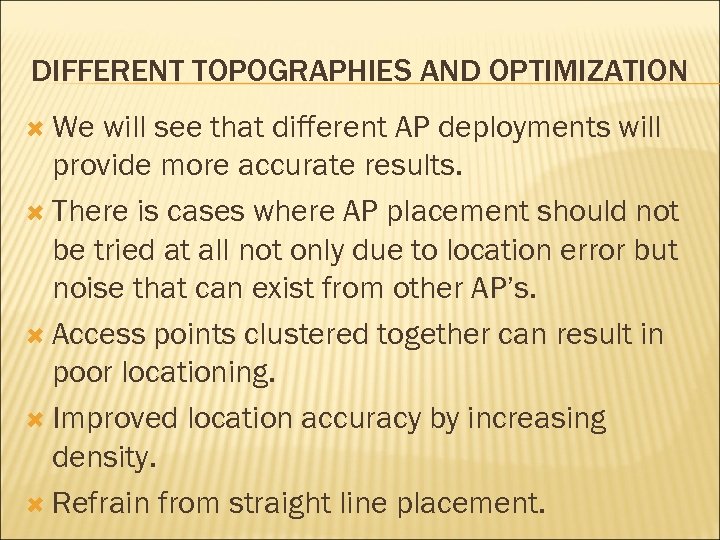 DIFFERENT TOPOGRAPHIES AND OPTIMIZATION We will see that different AP deployments will provide more