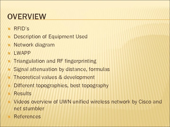 OVERVIEW RFID’s Description of Equipment Used Network diagram LWAPP Triangulation and RF fingerprinting Signal