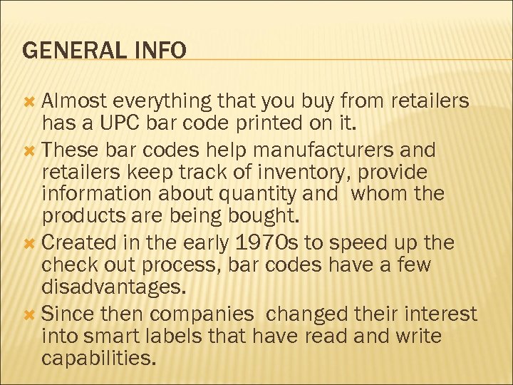 GENERAL INFO Almost everything that you buy from retailers has a UPC bar code