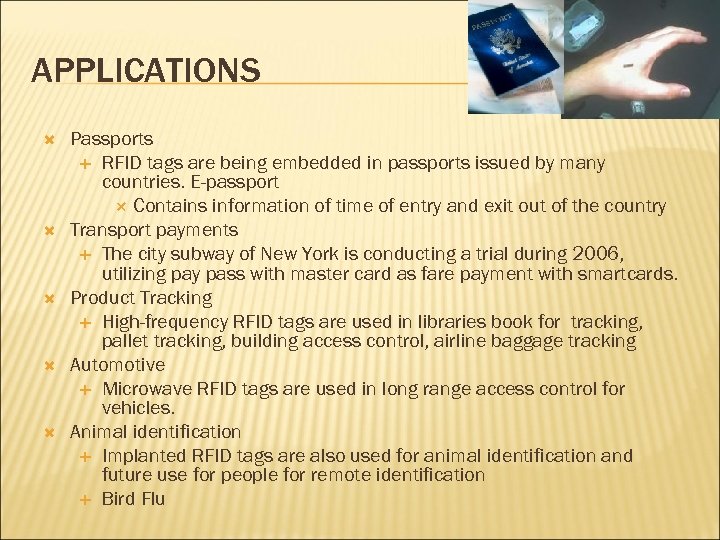 APPLICATIONS Passports RFID tags are being embedded in passports issued by many countries. E-passport