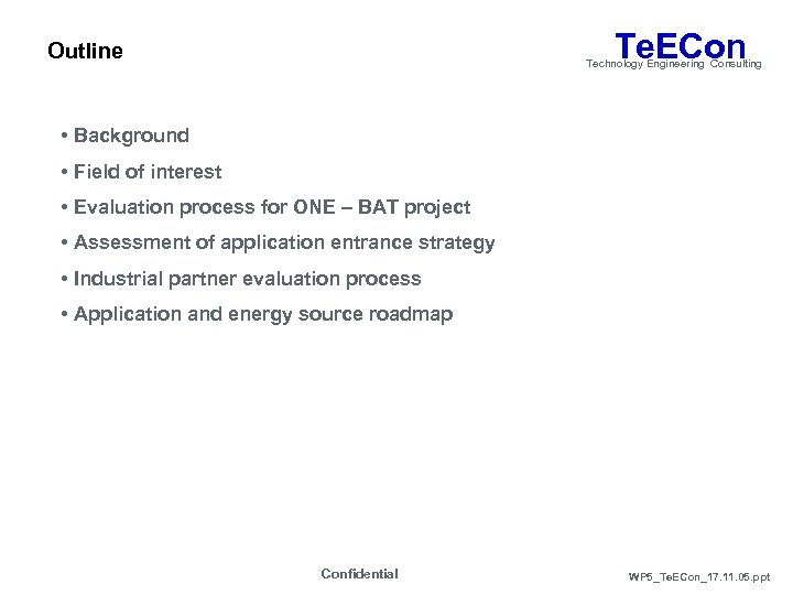 Te. ECon Outline Technology Engineering Consulting • Background • Field of interest • Evaluation