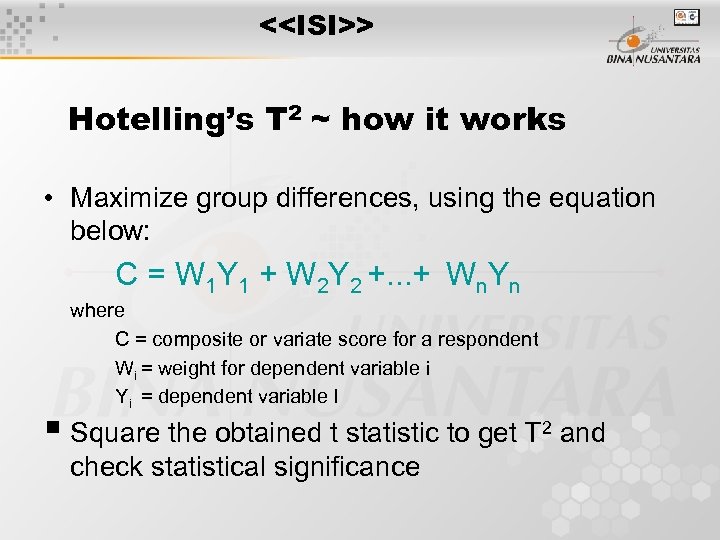<<ISI>> Hotelling’s T 2 ~ how it works • Maximize group differences, using the