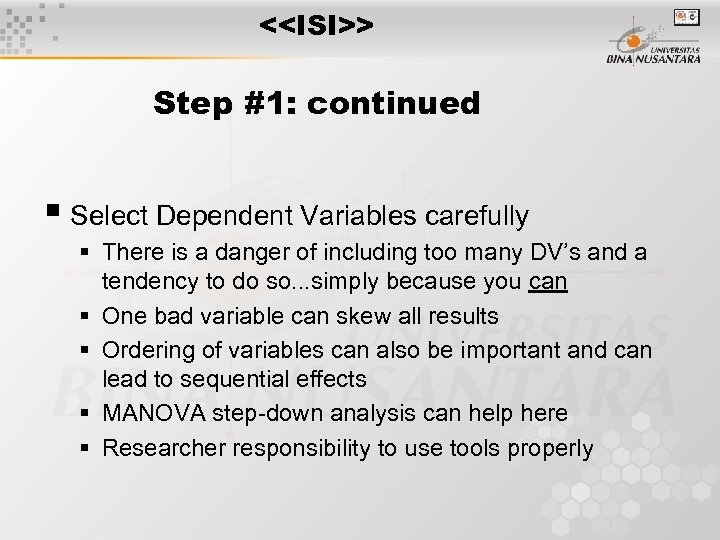 <<ISI>> Step #1: continued Select Dependent Variables carefully There is a danger of including