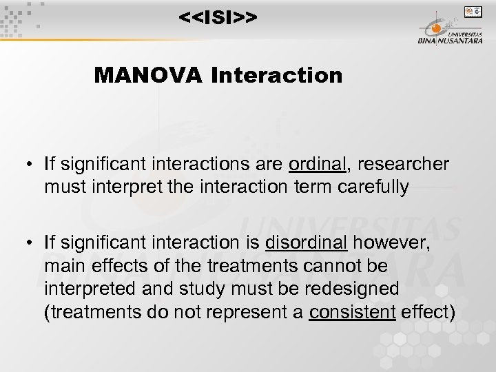 <<ISI>> MANOVA Interaction • If significant interactions are ordinal, researcher must interpret the interaction