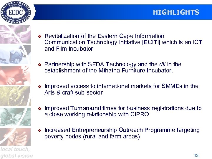 HIGHLIGHTS Revitalization of the Eastern Cape Information Communication Technology Initiative [ECITI] which is an