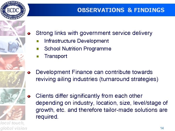 OBSERVATIONS & FINDINGS Strong links with government service delivery Infrastructure Development School Nutrition Programme