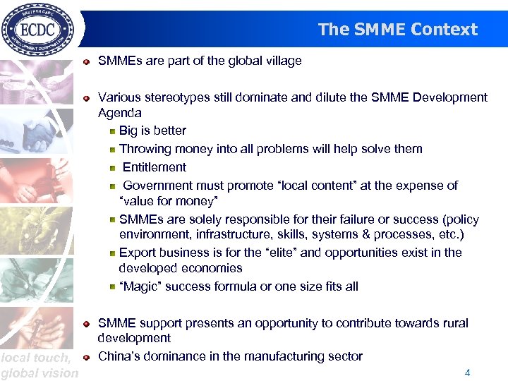 The SMME Context SMMEs are part of the global village Various stereotypes still dominate