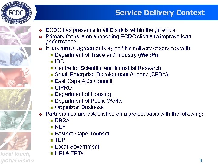Service Delivery Context local touch, global vision ECDC has presence in all Districts within