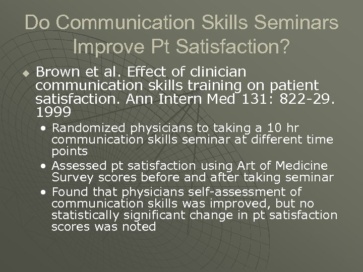 Do Communication Skills Seminars Improve Pt Satisfaction? u Brown et al. Effect of clinician