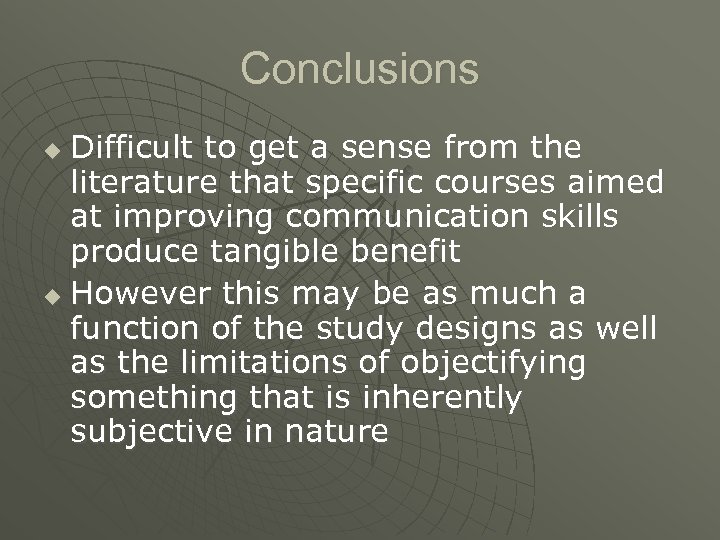 Conclusions Difficult to get a sense from the literature that specific courses aimed at