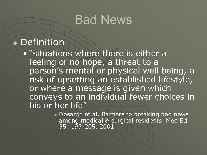 Bad News u Definition • “situations where there is either a feeling of no