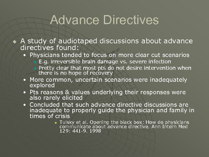 Advance Directives u A study of audiotaped discussions about advance directives found: • Physicians