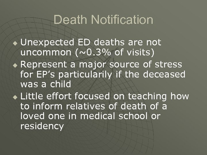 Death Notification Unexpected ED deaths are not uncommon (~0. 3% of visits) u Represent