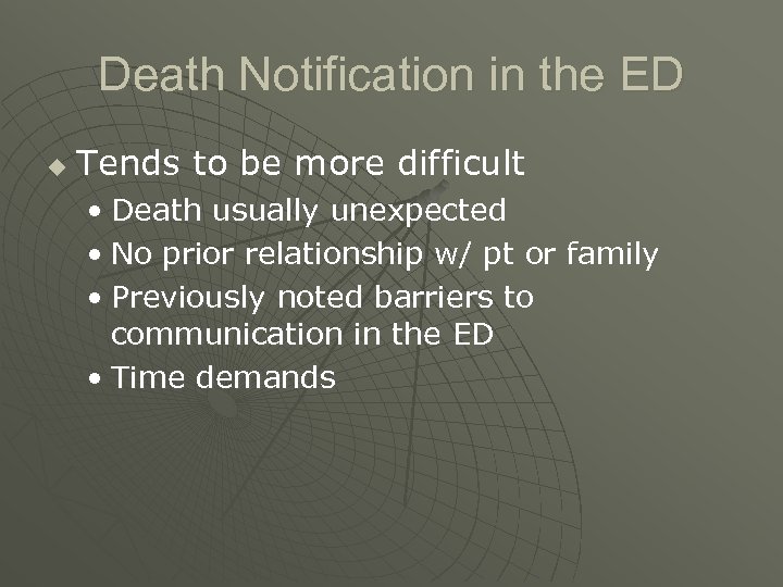 Death Notification in the ED u Tends to be more difficult • Death usually