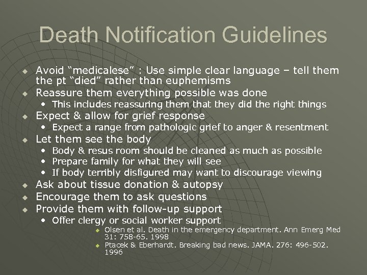 Death Notification Guidelines u u Avoid “medicalese” : Use simple clear language – tell