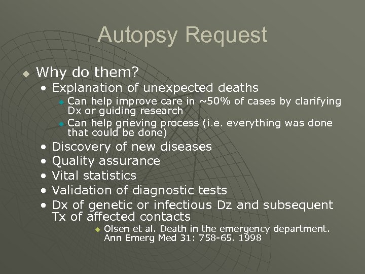 Autopsy Request u Why do them? • Explanation of unexpected deaths Can help improve
