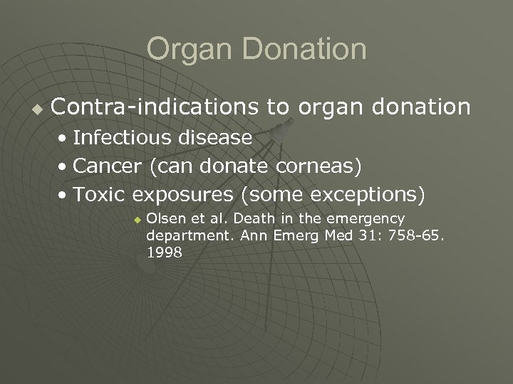 Organ Donation u Contra-indications to organ donation • Infectious disease • Cancer (can donate