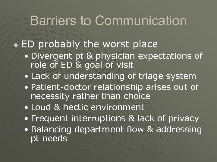 Barriers to Communication u ED probably the worst place • Divergent pt & physician