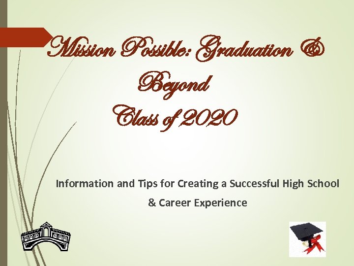 Mission Possible: Graduation & Beyond Class of 2020 Information and Tips for Creating a