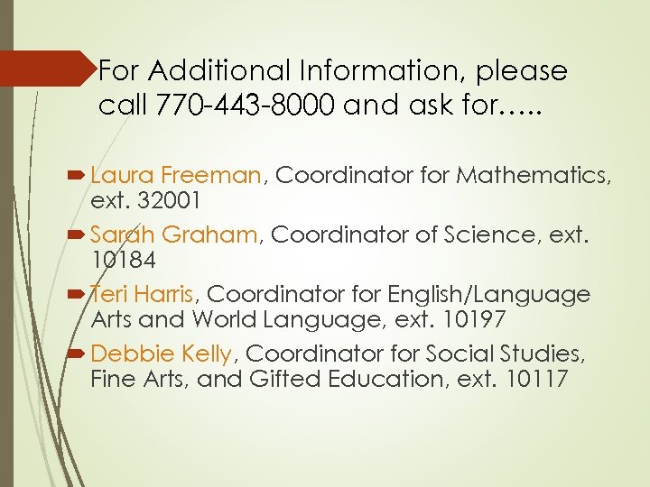 For Additional Information, please call 770 -443 -8000 and ask for…. . Laura Freeman,