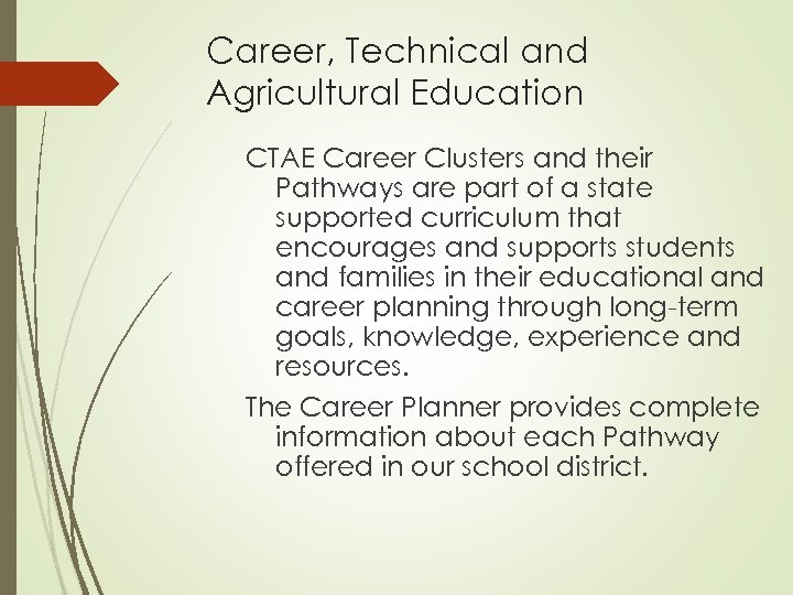 Career, Technical and Agricultural Education CTAE Career Clusters and their Pathways are part of