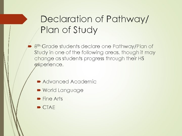 Declaration of Pathway/ Plan of Study 8 th Grade students declare one Pathway/Plan of