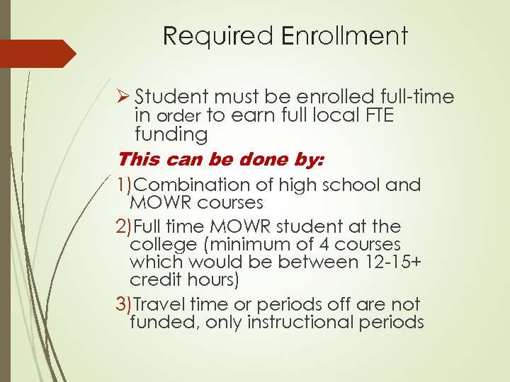 Required Enrollment Ø Student must be enrolled full-time in order to earn full local