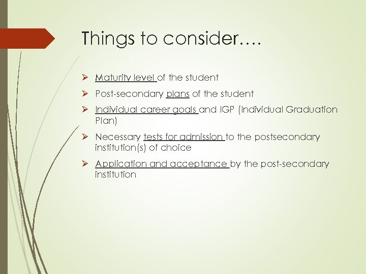 Things to consider…. Ø Maturity level of the student Ø Post-secondary plans of the