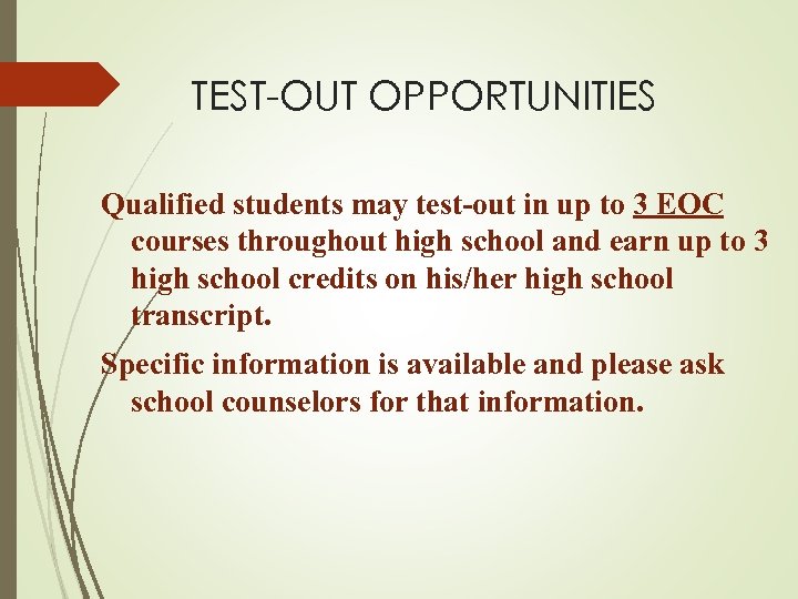 TEST-OUT OPPORTUNITIES Qualified students may test-out in up to 3 EOC courses throughout high