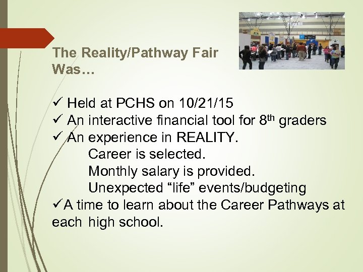 The Reality/Pathway Fair Was… ü Held at PCHS on 10/21/15 ü An interactive financial