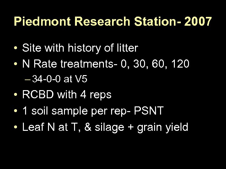 Piedmont Research Station- 2007 • Site with history of litter • N Rate treatments-