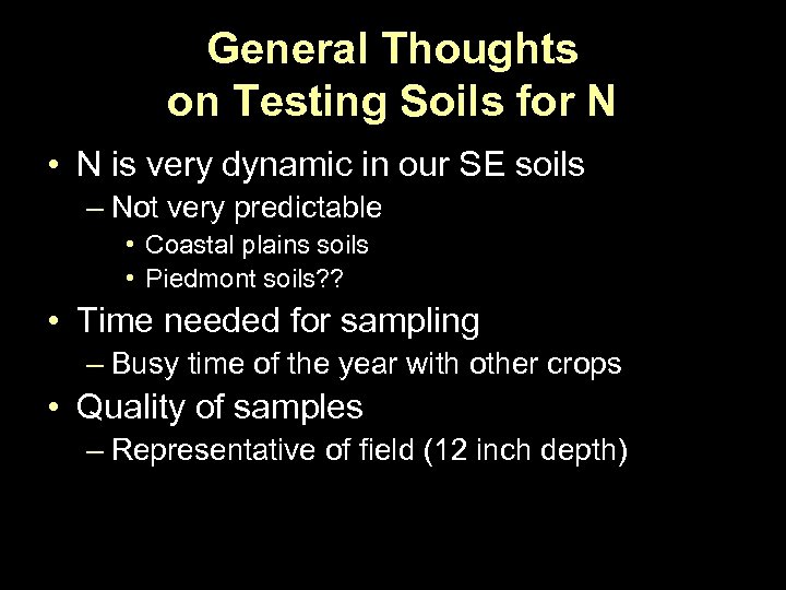 General Thoughts on Testing Soils for N • N is very dynamic in our